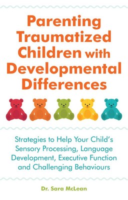 Parenting Traumatized Children with Developmental Differences | Sara McLean