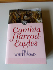 Cynthia Harrod-Eagles - Morland Dynasty THE WHITE ROAD - 2005 Hardcover 1st Ed.
