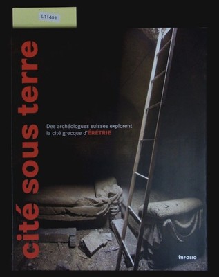 Cité sous terre. Des archéologues suisses explorent la cité grecque d'Erétrie ; 