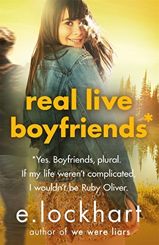 Ruby Oliver 4: Real Live Boyfriends By E. Lockhart