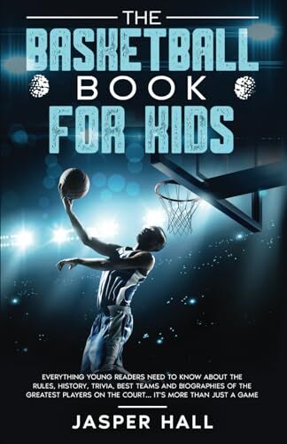 A-Z Basketball Book : What Every Player Needs To Know To Be Great At The Game! B