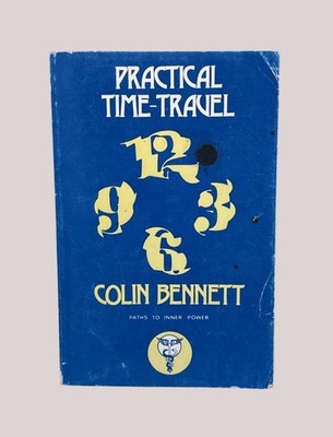 Colin Bennett - Practical Time Travel - Aquarian Press - 2nd Impression UK 1973