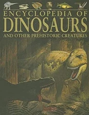 Encyclopedia of Dinosaurs : And Other Prehistoric Creatures Hardc