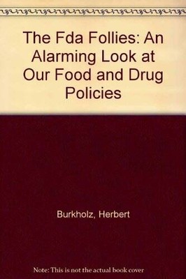 The Fda Follies: An Alarming Look At Our Food And Drug Policies - GOOD