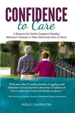 Confidence to Care: [US Edition] A Resource for Family Caregivers Providing...