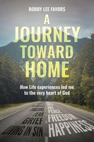 A Journey Toward Home How Life Experiences Led Me To The Very Heart Of God Buch