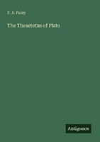 The Theaetetus Of Plato F. A. Paley
