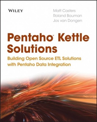Pentaho Kettle Solutions   Aufbau von Open-Source-ETL-Lösungen mit Pentaho-Daten...
