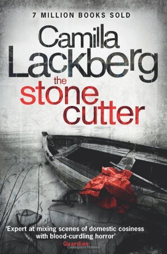 The Stonecutter (Patrick Hedstrom and Erica Falck, Book 3) By Camilla Lackberg,