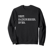 Funny Hairdresser Hair Stylist Barber Cosmetologist Gifts Sweatshirt