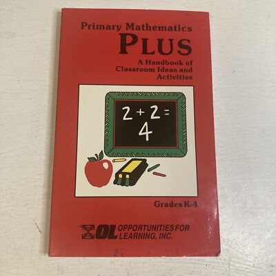 Primary Mathematics PLUS A Handbook Of Classroom Ideas And Activities Grades K-4