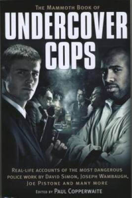 The Mammoth Book of Undercover Cops - Paperback By Copperwaite, Paul - GOOD