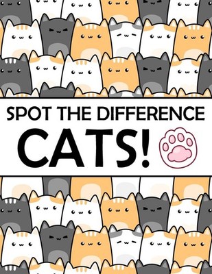 Spot the Difference - Cats!: A Fun Search and Find Books for Children 6-10 years
