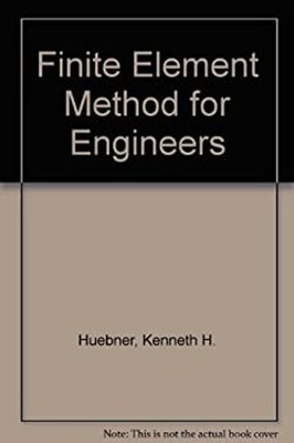 The Finite Element Method for Engineers Kenneth H., Thornton, Ear