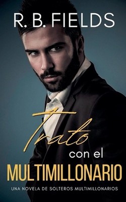 Trato con el Multimillonario: Una novela de Solteros Multimillonarios by R.B. Fi