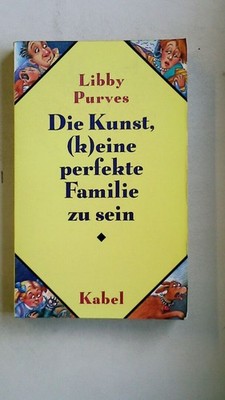 97013 Libby Purves DIE KUNST, (K)EINE PERFEKTE FAMILIE ZU SEIN