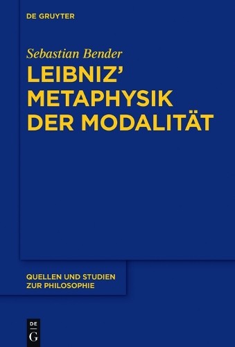 Sebastian Bender Leibniz’ Metaphysik der Modalität (Hardback)