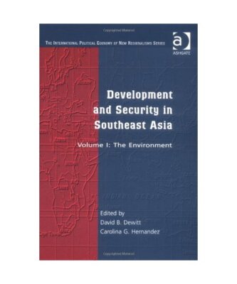Development and Security in South East Asia: The Environment (The International 
