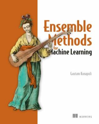 Ensemble Methods for Machine Learning, Paperback by Kunapuli, Gautam, Brand N...