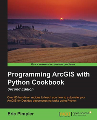 Programmierung ArcGIS mit Python Kochbuch - Zweite Auflage