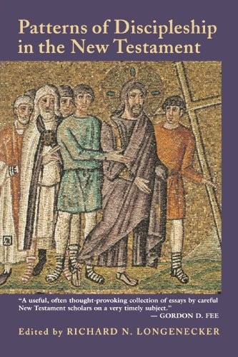 PATTERNS OF DISCIPLESHIP IN THE NEW TESTAMENT (MCMASTER By Richard N ...