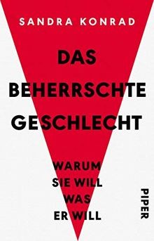 Das beherrschte Geschlecht: Warum sie will, was er will ... | Buch | Zustand gut