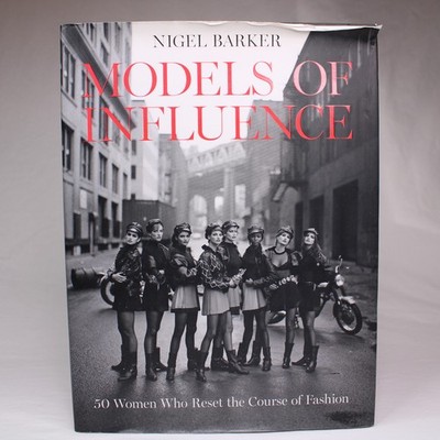 SIGNED Models of Influence 50 Women Who Reset the Course of Fashion Nigel B. HC