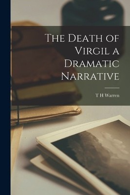 T H Warren The Death of Virgil a Dramatic Narrative (Taschenbuch)