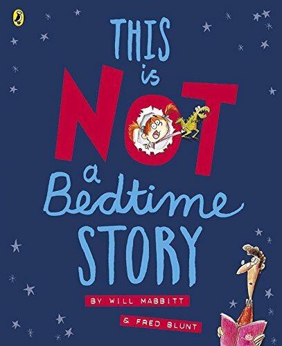 This Is Not A Bedtime Story By Will Mabbitt, Fred Blunt