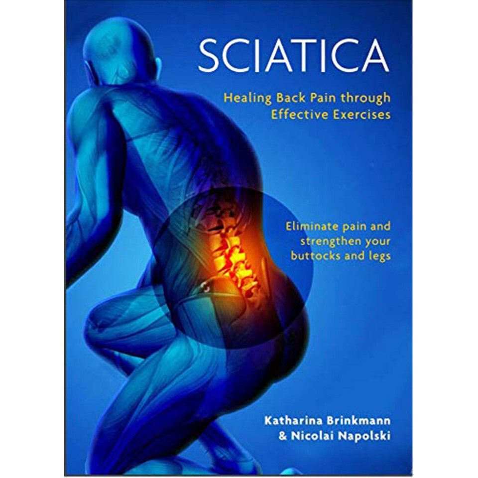 Sciatica Healing Back Pain through Effective Exercises 9781905367917 NEW