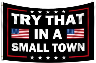 Try That In A Small Town Country Music USA American 3x5 Feet Flag