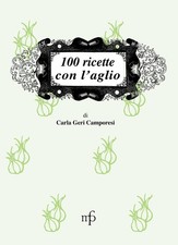Carla Geri Camporesi 100 ricette con l'aglio (Tapa blanda) (IMPORTACIÓN BRITÁNICA)