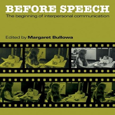 Before Speech The Beginning of Interpersonal Communication Cambri