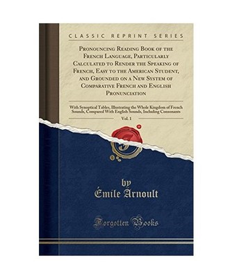 Pronouncing Reading Book of the French Language, Particularly Calculated to Rend