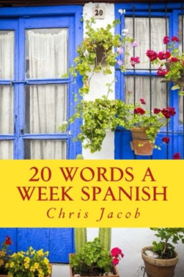 20 Words a Week Spanish : 20 Palabras Cada Semana -  NEW Chris Jacob 2017