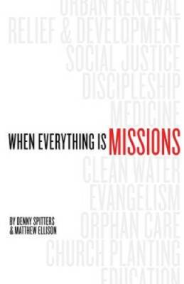 When Everything Is Missions - Paperback By Spitters, Denny - VERY GOOD