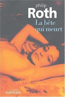 La bête qui meurt von Philip Roth | Buch | Zustand sehr gut