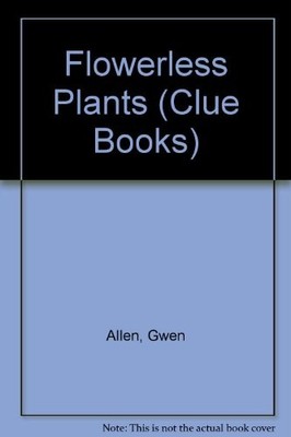 Flowerless Plants (Clue Books),Gwen Allen, Joan Denslow, Tim Hal