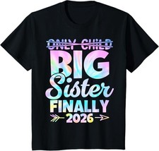 Only Child Expires 2026 Promoted to Big Sister Finally T-Shirt