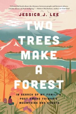 Two Trees Make a Forest: In Search of My Family's Past Among Taiwan's Mountains