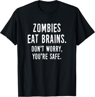 Zombies Eat Brains Don't Worry You're Safe T-Shirt Hoodie