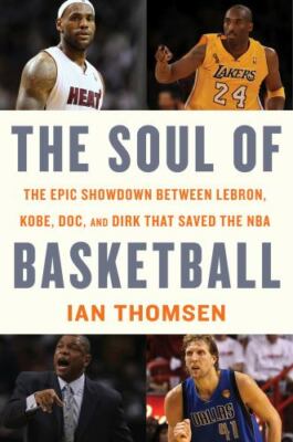 The Soul Of Basketball: The Epic Showdown Be- hardcover, 0547746512, Ian Thomsen