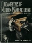 Fundamentals of Modern Manufacturing: Materials, Processes, and Systems (Pre...