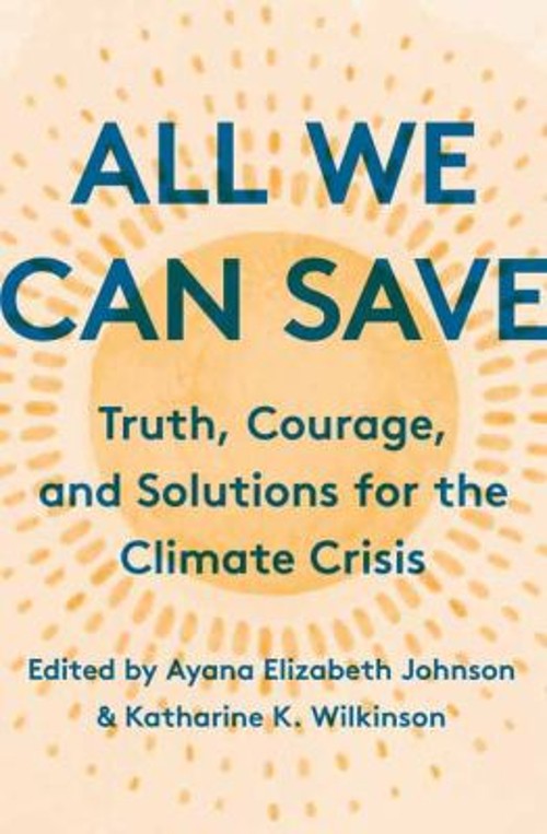 All We Can Save : Truth, Courage, and Solutions for the Climate CFree US Delivery | ISBN:0593237064