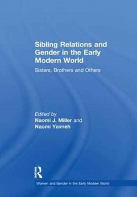 Sibling Relations and Gender in the Early Modern World (Paperback Book)