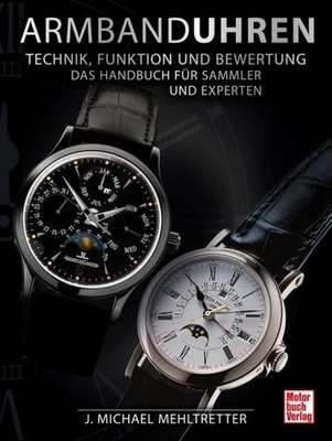 Armbanduhren - Technik, Funktion und Bewertung J. Michael Mehltretter