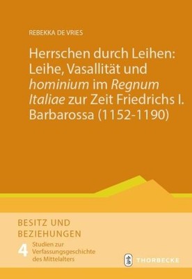 Herrschen durch Leihen: Leihe, Vasallität und 'homin  | de Vries, Rebekka | Buch