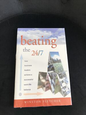 Beating The 24/7 Achieve A Work Life Balance Winston Fletcher 