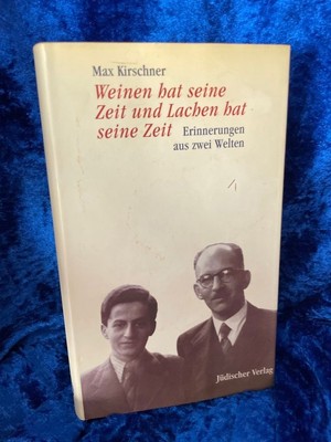 Weinen hat seine Zeit und Lachen hat seine Zeit: Erinnerungen aus zwei Welten Er