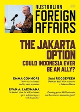 The Jakarta Option: Could Indonesia ever be an Ally?: Australian Foreign Affairs